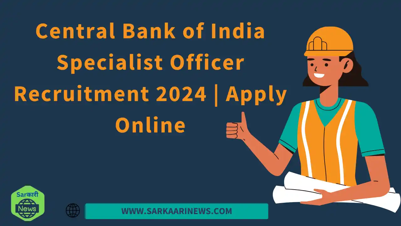 Central Bank of India Specialist Officer Recruitment 2024