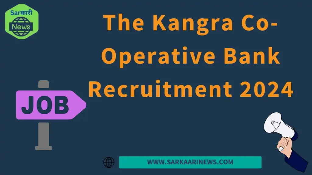 The Kangra Co-Operative Bank Recruitment 2024