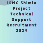 IGMC Shimla Project Technical Support Recruitment 2024