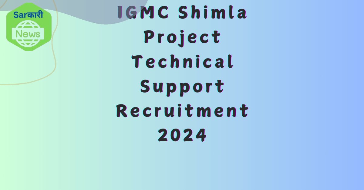 IGMC Shimla Project Technical Support Recruitment 2024